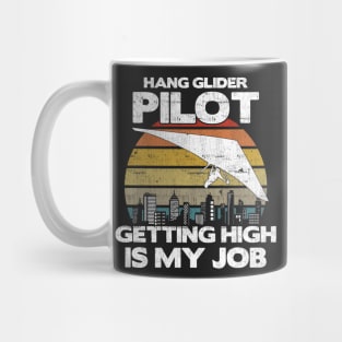 Hang Glider Pilot Getting High Is My Job - Aviation Flight print Mug